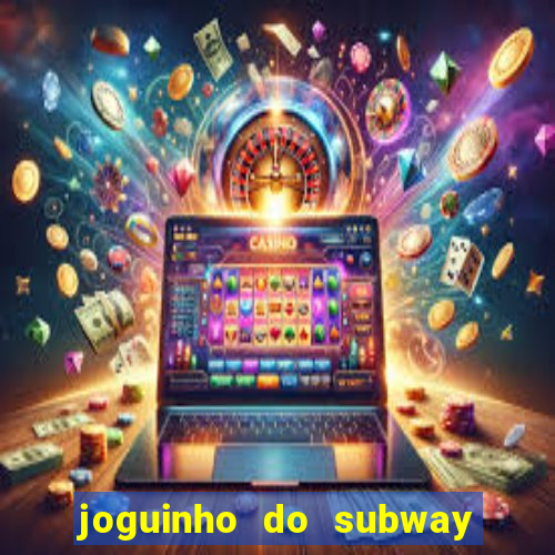 joguinho do subway surf que ganha dinheiro de verdade